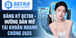 Đăng ký Bet88 - Hướng dẫn tạo tài khoản tại nhà cái Bet88