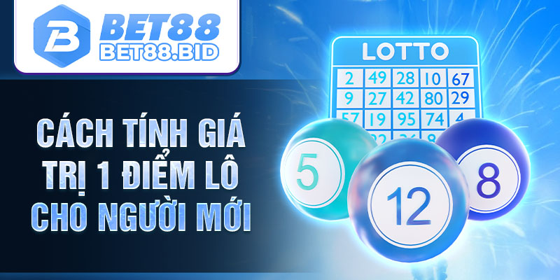 Cách tính giá trị 1 điểm lô cho người mới