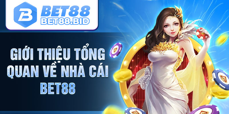 Giới thiệu tổng quan về nhà cái Bet88
