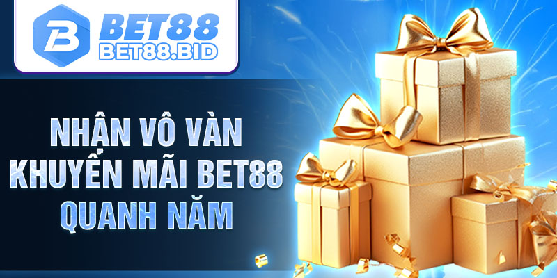 Nhận vô vàn khuyến mãi BET88 quanh năm