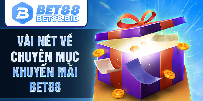 Vài nét về chuyên mục khuyến mãi BET88