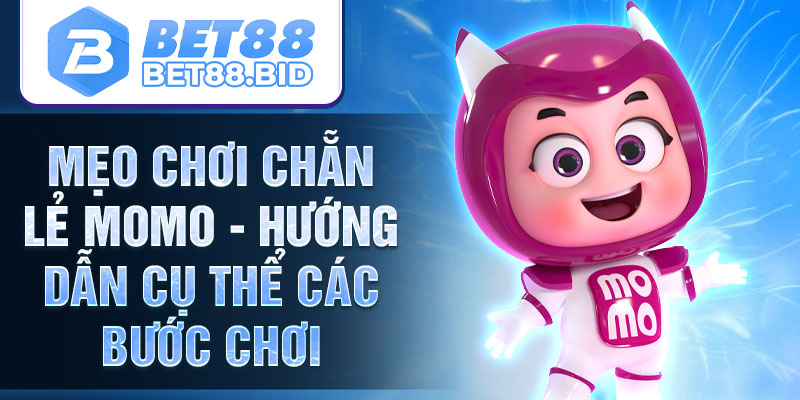Mẹo chơi chẵn lẻ momo - Hướng dẫn cụ thể các bước chơi 