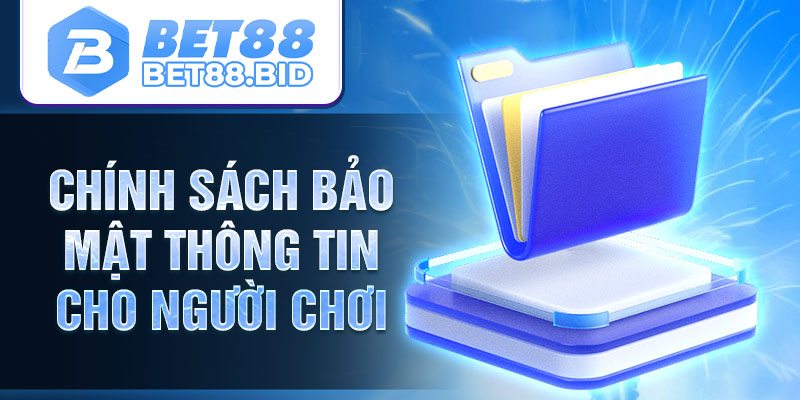 Chính sách bảo mật thông tin cho người chơi 