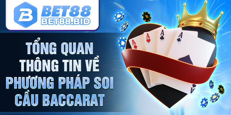 Tổng quan thông tin về phương pháp soi cầu Baccarat