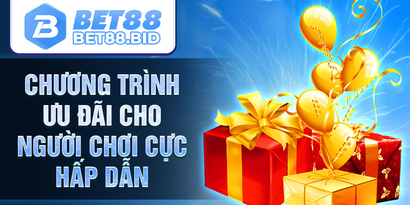 Chương trình ưu đãi cho người chơi cực hấp dẫn